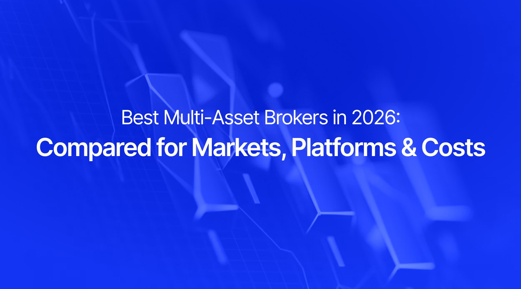 Best Multi-Asset Brokers in 2026: Compared for Markets, Platforms & Costs