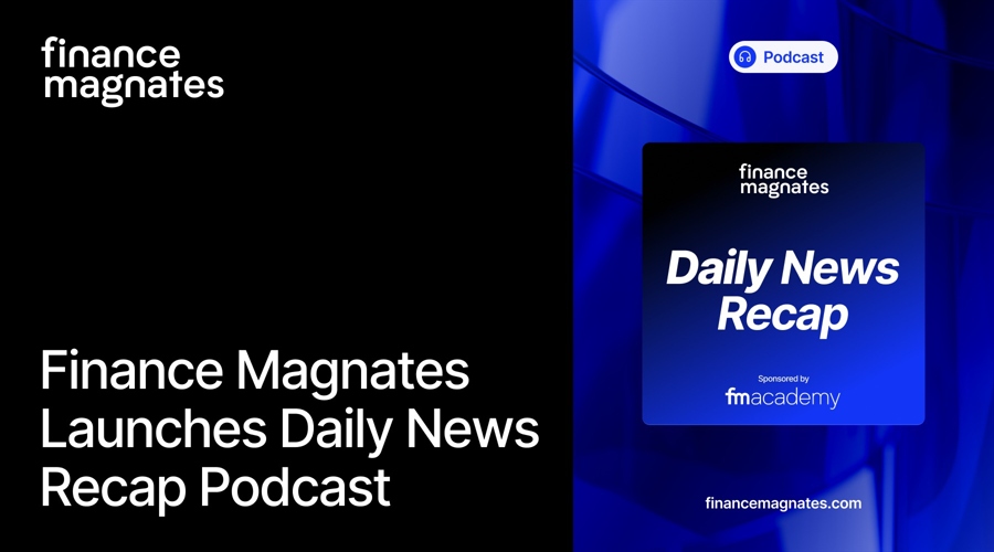 Finance Magnates Daily News Recap