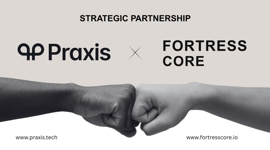 Fortress Core Partners with Praxis Tech