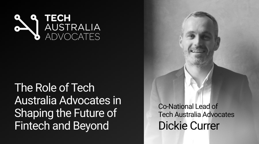 The Role of Tech Australia Advocates in Shaping the Future of Fintech and Beyond