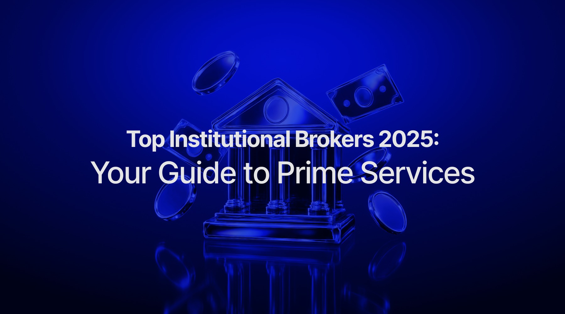 Top Institutional Brokers 2025: Your Guide to Prime Services