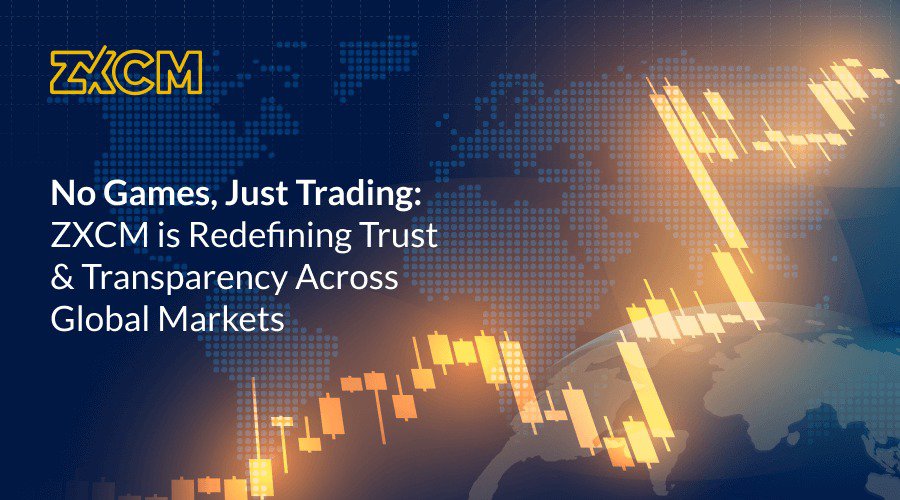 No Games, Just Trading: ZXCM Is Redefining Trust & Transparency Across Global Markets